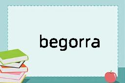 begorra