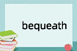 bequeath