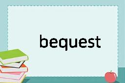 bequest