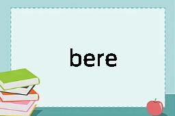 bere