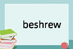 beshrew