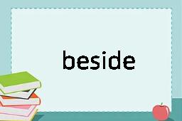 beside