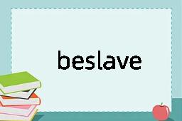 beslave