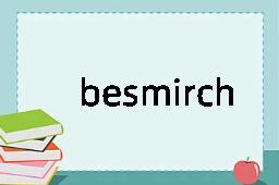 besmirch