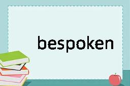 bespoken