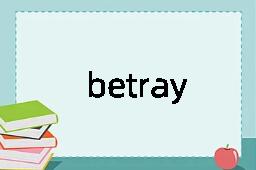 betray