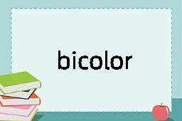 bicolor