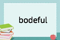 bodeful