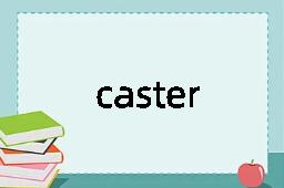 caster