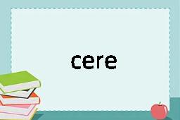 cere