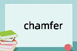 chamfer