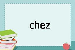 chez