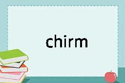 chirm