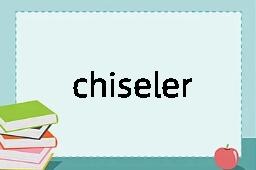 chiseler