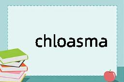 chloasma