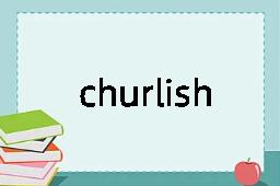 churlish