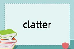 clatter