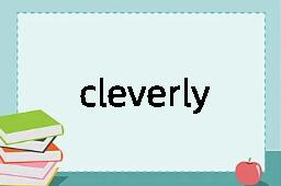 cleverly