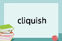 cliquish