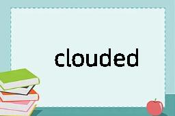 clouded