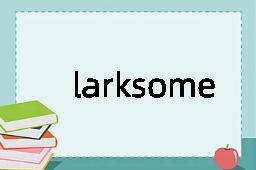 larksome