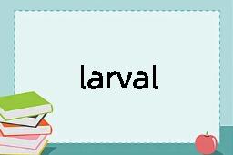 larval