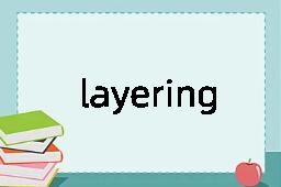 layering