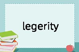 legerity