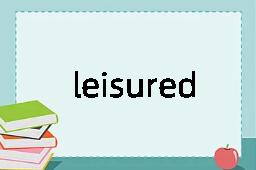 leisured