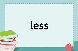 less