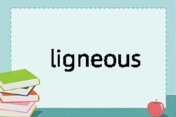 ligneous