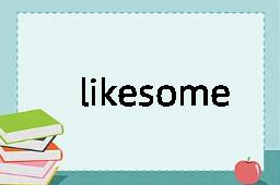 likesome