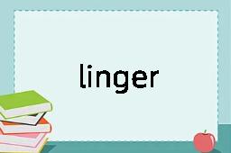 linger