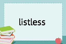 listless