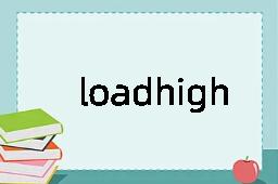 loadhigh