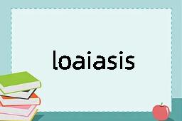 loaiasis