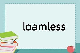 loamless