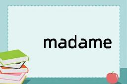 madame