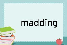 madding