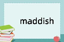 maddish