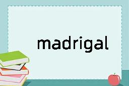 madrigal