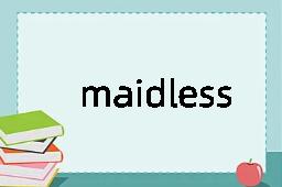 maidless