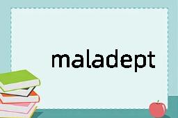 maladept