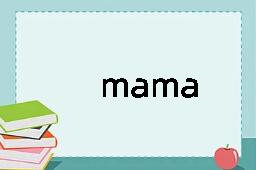 mama