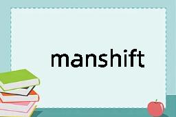 manshift