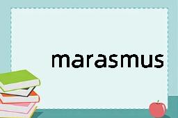 marasmus