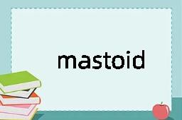 mastoidal