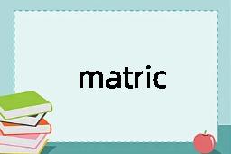 matric