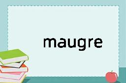 maugre