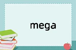 mega